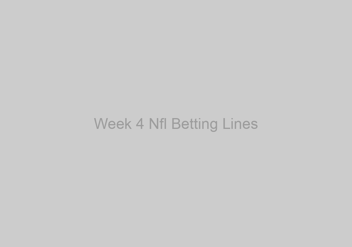Week 4 Nfl Betting Lines